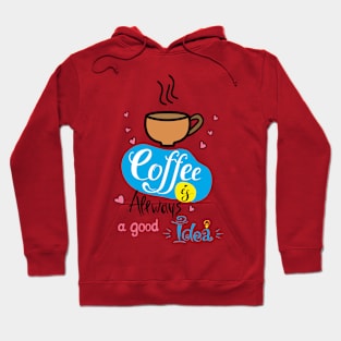 Coffee is allways a good idea Hoodie